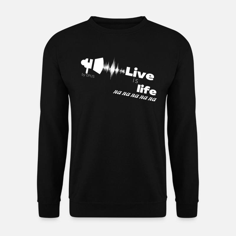 Live is life - Unisex Pullover - Schwarz
