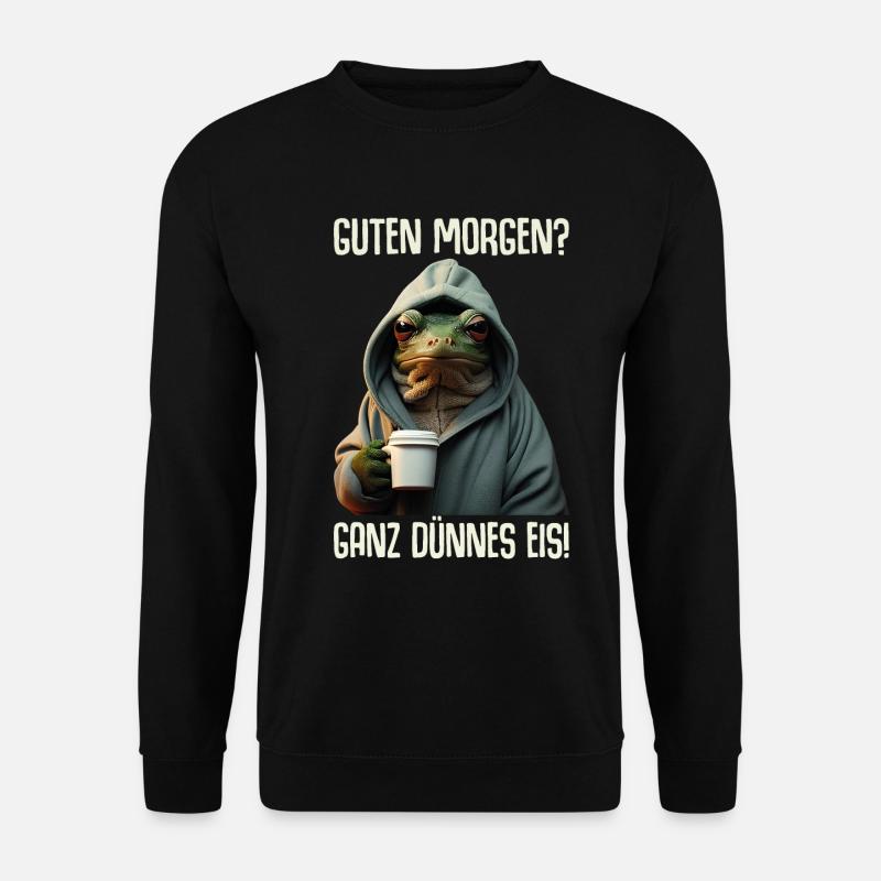 Guten Morgen? Ganz dünnes Eis Frosch Kaffee Spruch - Unisex Pullover - Schwarz