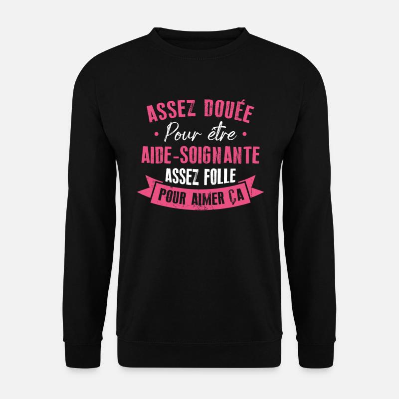 Assez douée pour devenir aide-soignante - Sweat-shirt Unisexe - noir