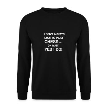 Chess I Dont Always Like To Play Chess Yes I Do - Unisex Sweatshirt - black - Front - Alina (178cm) & Michal (187cm)