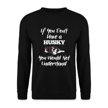 Wenn Sie keinen Husky haben, würden Sie es nicht verstehen - Unisex Pullover - Schwarz - Vorne - Alina (178cm) & Michal (187cm)