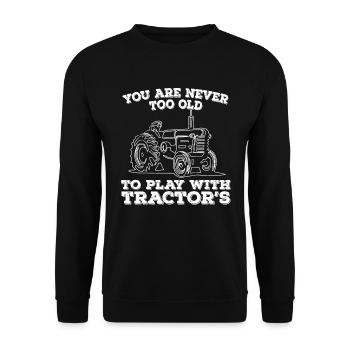 You Are Never Too Old To Play With Tractors - Unisex Sweatshirt - black - Front - Alina (178cm) & Michal (187cm)