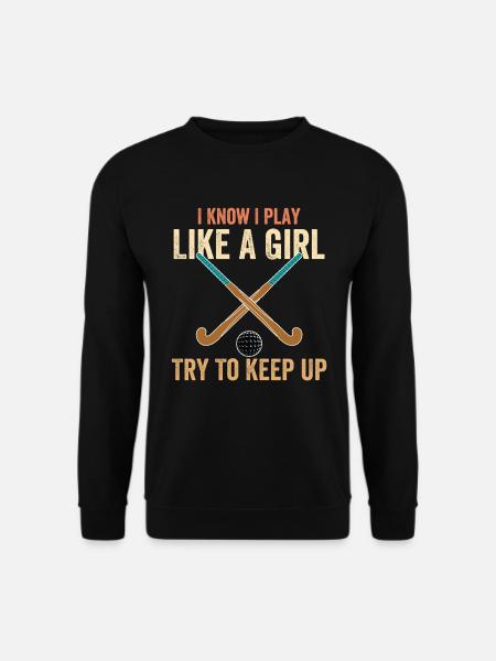 Feldhockey Ich weiß, dass ich wie ein Mädchen spiele - Unisex Pullover - Schwarz