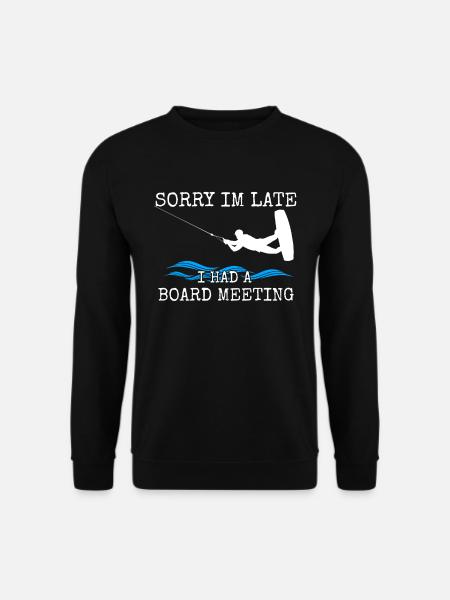 Wakeboarden Tut mir leid, ich bin spät dran, ich hatte eine Vorstandssitzung - Unisex Pullover - Schwarz