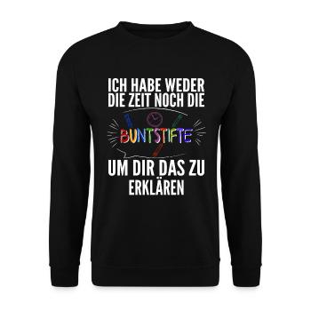 Ich habe weder die Zeit noch die Buntstifte um dir - Unisex Pullover - Schwarz - Vorne - Alina (178cm) & Michal (187cm)