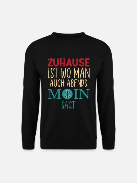 Norden Zuhause ist wo man Abends Moin sagt - Unisex Pullover - Schwarz