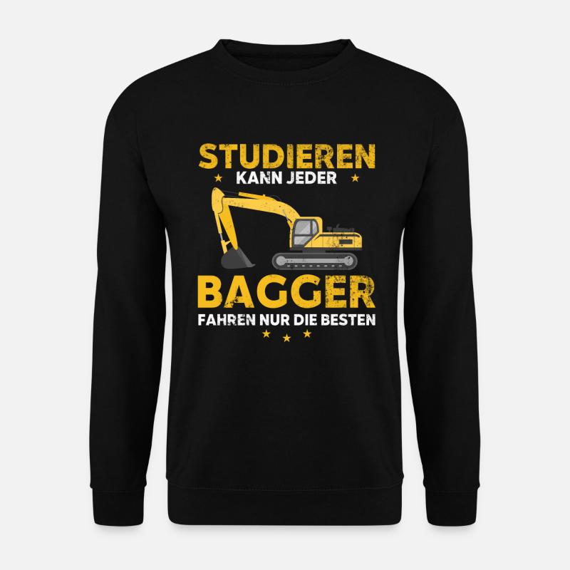 Studieren kann jeder Bagger fahren nur die Besten - Unisex Pullover - Schwarz