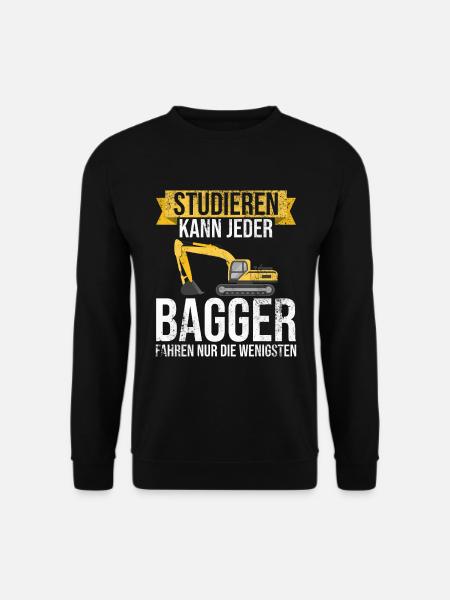 Studieren kann jeder Bagger fahren nur die Besten - Unisex Pullover - Schwarz