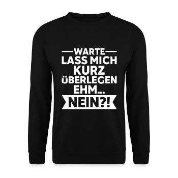 Lass mich kurz überlegen ehm nein Lustiger Spruch - Unisex Pullover - Schwarz - Vorne - Alina (178cm) & Michal (187cm)