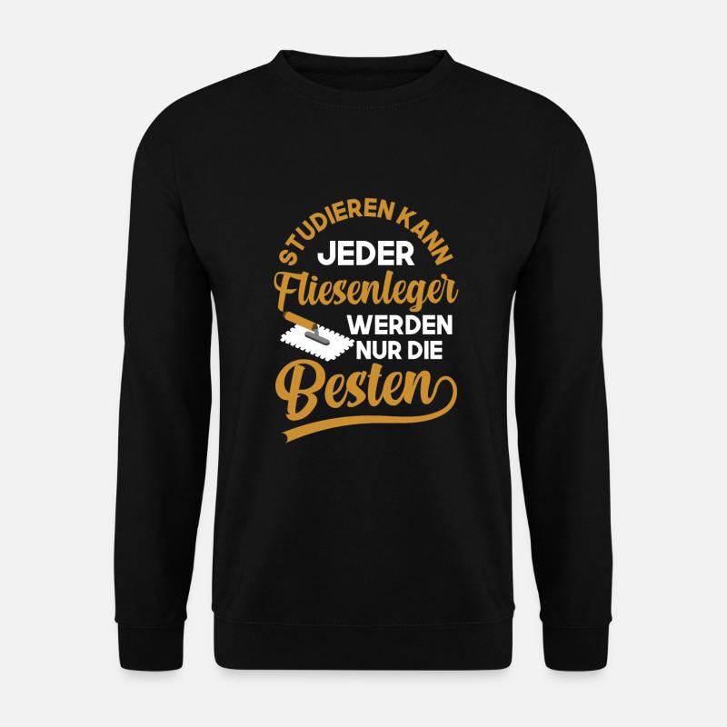 Fliesenleger Spruch Spachtel Fliesen - Unisex Pullover - Schwarz