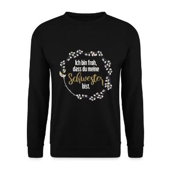 Beste Schwester Spruch Geburtstag Meine Schwester - Unisex Pullover - Schwarz - Vorne - Alina (178cm) & Michal (187cm)