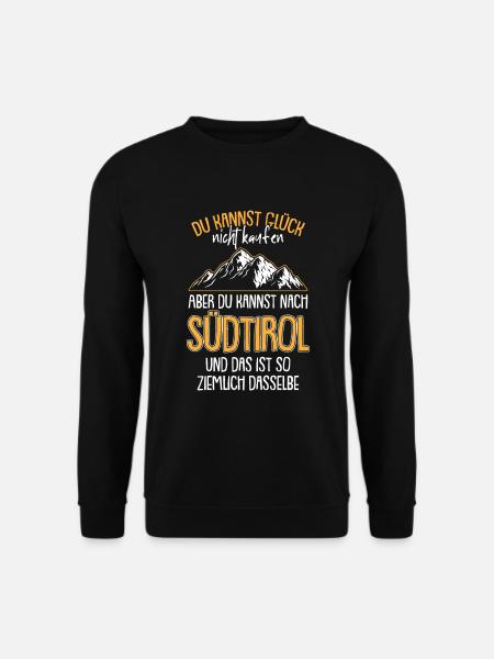 Südtirol Glück Berge Südtiroler Italien - Unisex Pullover - Schwarz