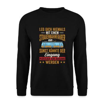 Leg dich niemals an Straßenbahnfahrer Straßenbahn - Unisex Pullover - Schwarz - Vorne - Alina (178cm) & Michal (187cm)