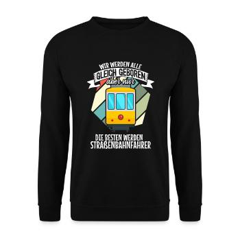 Straßenbahnfahrer nur die Besten Straßenbahn - Unisex Pullover - Schwarz - Vorne - Alina (178cm) & Michal (187cm)