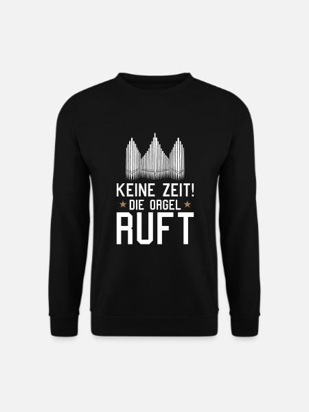Die Orgel ruft Orgelspieler Pfeifenorgel Organist - Unisex Pullover - Schwarz