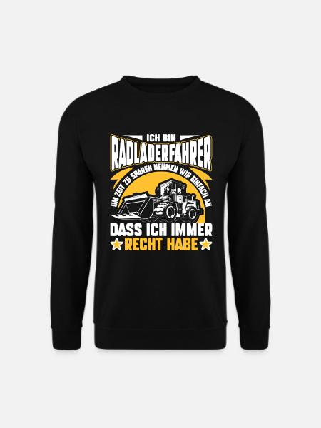 Radladerfahrer hat immer Recht Radlader - Unisex Pullover - Schwarz