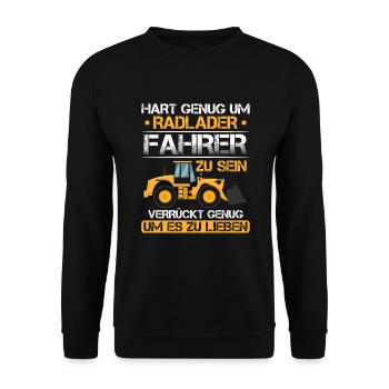 Hart genug Radladerfahrer zu sein Radlader - Unisex Pullover - Schwarz - Vorne - Alina (178cm) & Michal (187cm)