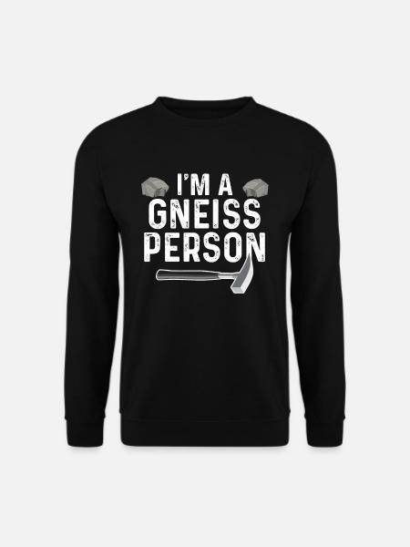 Geologie - Im A Gneiss Person - Unisex Pullover - Schwarz