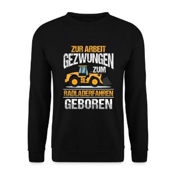 Zum Radlader fahren geboren Radladerfahrer - Unisex Pullover - Schwarz - Vorne - Alina (178cm) & Michal (187cm)