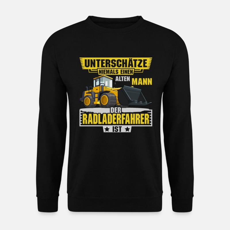 Radladerfahrer unterschätze niemals Radlader - Unisex Pullover - Schwarz