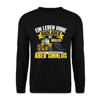 Leben ohne Radlader sinnlos Radladerfahrer - Unisex Pullover - Schwarz - Vorne - Alina (178cm) & Michal (187cm)