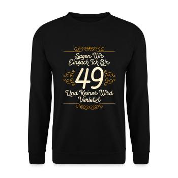 Sagen Wir Einfach Bin 49 Und Keiner Wird Verletzt - Unisex Pullover - Schwarz - Vorne - Alina (178cm) & Michal (187cm)