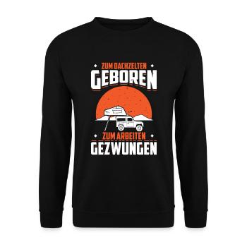 Zum Dachzelten Geboren Zum Arbeiten Gezwungen - Unisex Pullover - Schwarz - Vorne - Alina (178cm) & Michal (187cm)