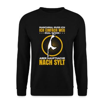 Manchmal Muss Ich Einfach Weg Egal Wohin Sylt - Unisex Pullover - Schwarz - Vorne - Alina (178cm) & Michal (187cm)