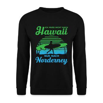 Ich Muss Nicht Nach Hawaii Nur Nach Norderney - Unisex Pullover - Schwarz - Vorne - Alina (178cm) & Michal (187cm)