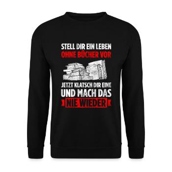 Stell Dir Ein Leben Ohne Bücher Vor Nie Wieder - Unisex Pullover - Schwarz - Vorne - Alina (178cm) & Michal (187cm)