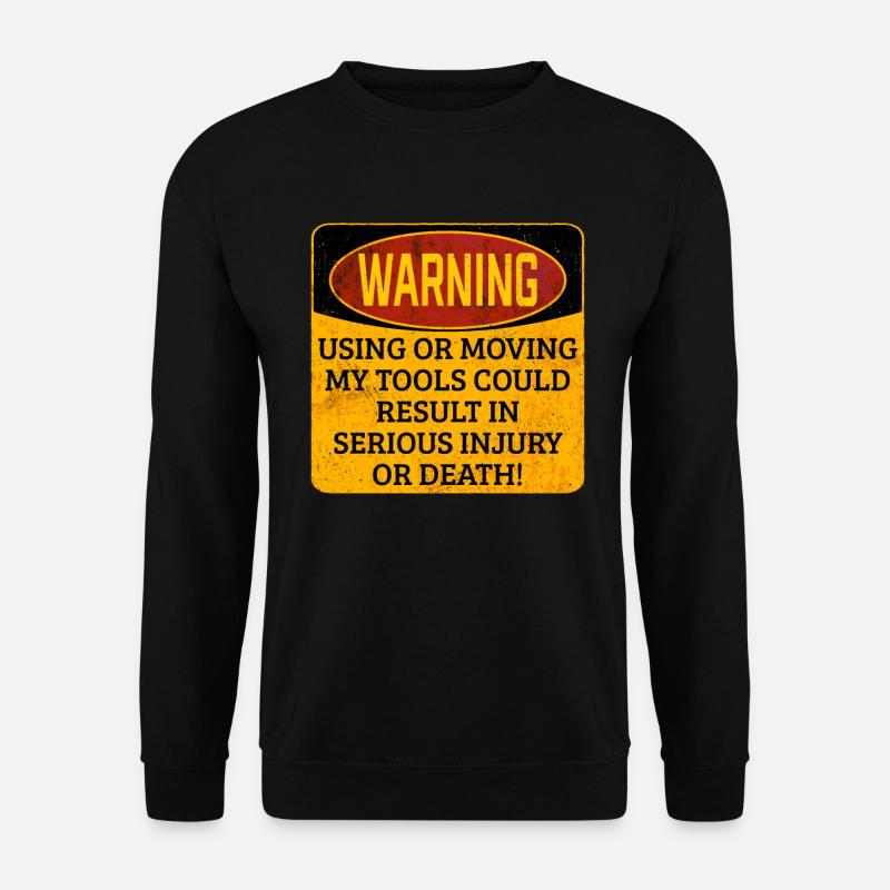 Toolkit Toolbox-Warnung Verwenden oder Verschieben meiner Werkzeuge - Unisex Pullover - Schwarz