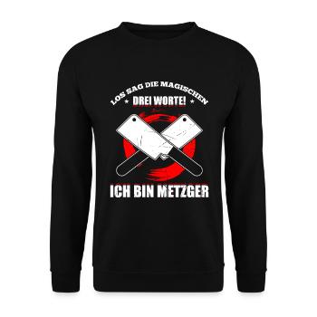 Los Sag Die Magischen Drei Worte! Ich Bin Metzger - Unisex Pullover - Schwarz - Vorne - Alina (178cm) & Michal (187cm)