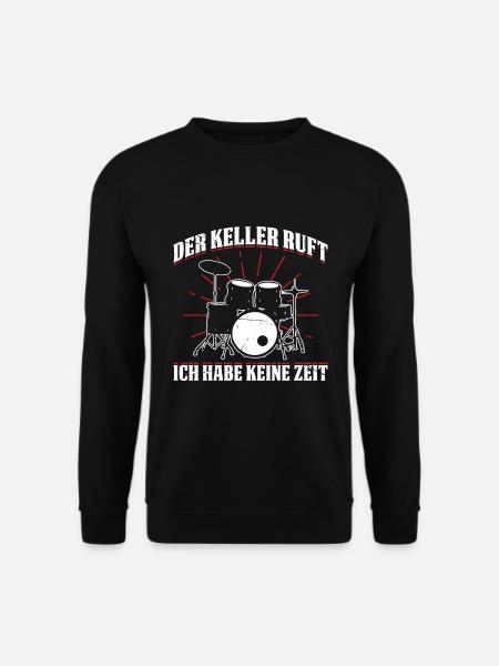 Der Keller Ruft Ich Habe Keine Zeit Schlagzeug - Unisex Pullover - Schwarz