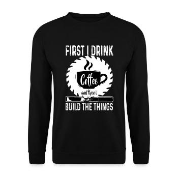 Travail du bois Je bois du café puis je construis les choses - Sweat-shirt Unisexe - noir - Devant - Alina (178cm) & Michal (187cm)