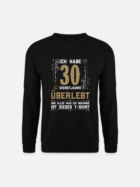 30 Dienstjahre Alles Was Ich Bekomme T-Shirt - Unisex Pullover - Schwarz