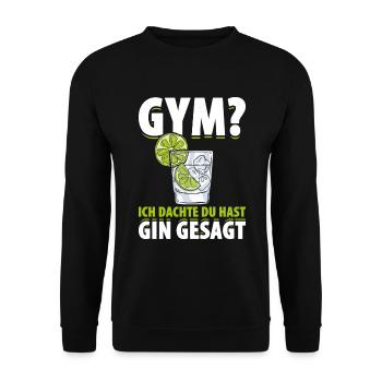 Gym? Ich Dachte Du Hast Gin Gesagt lustiger Spruch - Unisex Pullover - Schwarz - Vorne - Alina (178cm) & Michal (187cm)