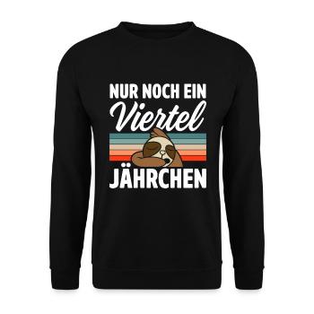 Nur Noch Ein Viertel Jährchen Faultier Geschenk - Unisex Pullover - Schwarz - Vorne - Alina (178cm) & Michal (187cm)