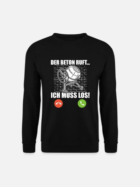 Der Beton ruft ich muss los Betonbauer - Unisex Pullover - Schwarz