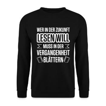 Wer In Der Zukunft Lesen Will Muss In Der Vergange - Unisex Pullover - Schwarz - Vorne - Alina (178cm) & Michal (187cm)
