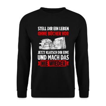 Stell Dir Ein Leben Ohne Bücher Vor Jetzt Klatsch - Unisex Pullover - Schwarz - Vorne - Alina (178cm) & Michal (187cm)