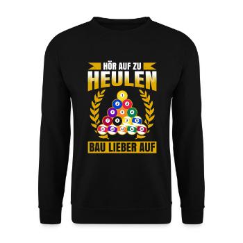 Hör Auf Zu Heulen Bau Lieber Auf Geschenk Biliard - Unisex Pullover - Schwarz - Vorne - Alina (178cm) & Michal (187cm)