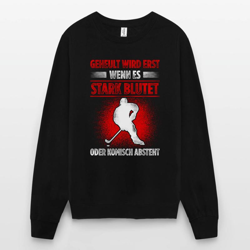 Geheult Wird Erst Wenn Es Stark Blutet Oder Komisc Unisex Pullover
