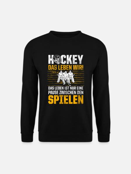Hockey Das Leben Wir! Das Leben Ist Nur Eine Pause - Unisex Pullover - Schwarz