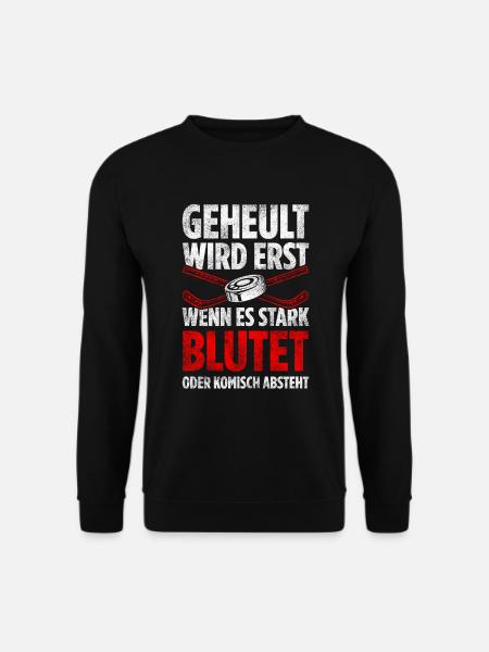 Geheult Wird Erst Wenn Es Stark Blutet Oder Komisc - Unisex Pullover - Schwarz