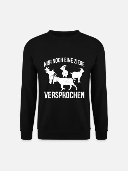 Nur Noch Eine Ziege …Versprochen Ziegen Geschenk - Unisex Pullover - Schwarz