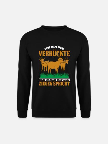 Ich Bin Der Verrückte Der Immer Mit Den Ziegen Spr - Unisex Pullover - Schwarz