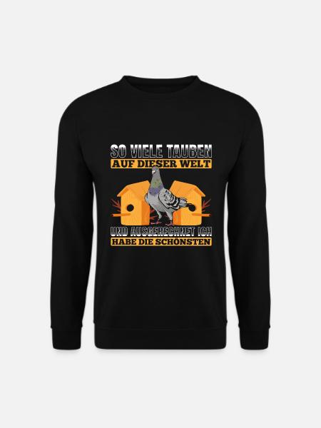 So Viele tauben Auf Dieser Welt Und Ausgerechnet I - Unisex Pullover - Schwarz