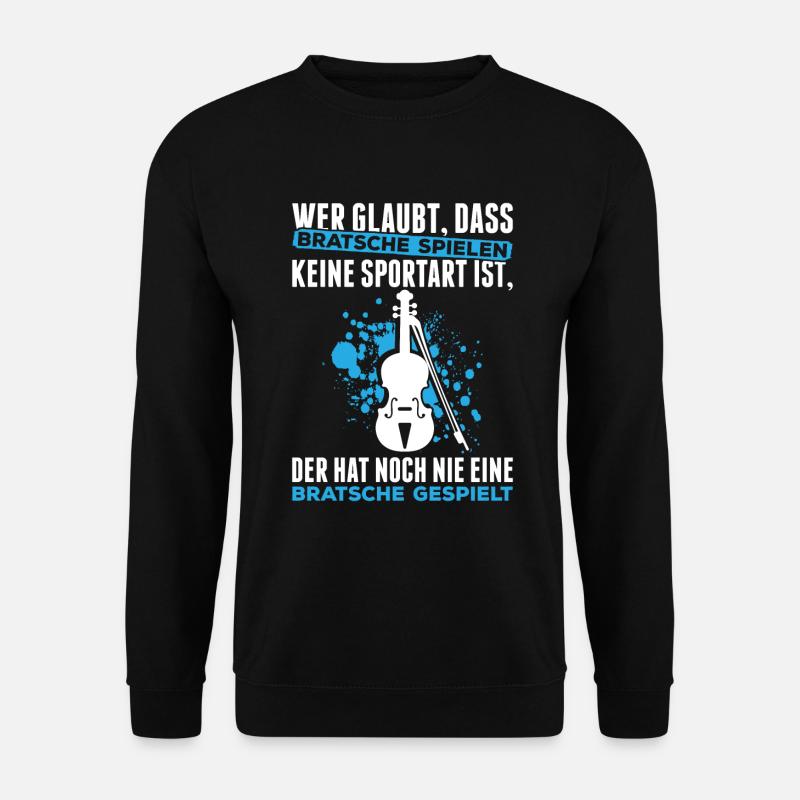 Wer Glaubt, Dass Bratsche Spielen Keine Sportart I - Unisex Pullover - Schwarz