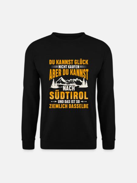 Südtirol Glück Spruch Südtiroler Italien - Unisex Pullover - Schwarz