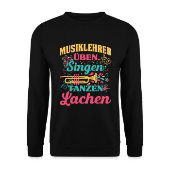 Musiklehrer Üben Singen Tanzen Lachen - Unisex Pullover - Schwarz - Vorne - Alina (178cm) & Michal (187cm)